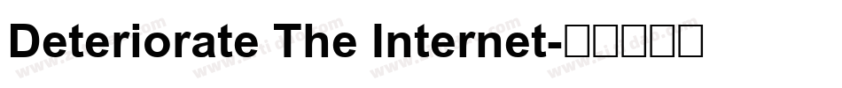 Deteriorate The Internet字体转换